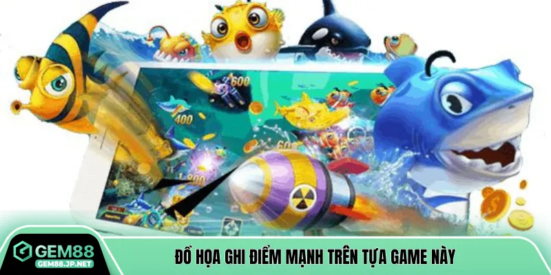 Đồ họa ghi điểm mạnh trên tựa game này