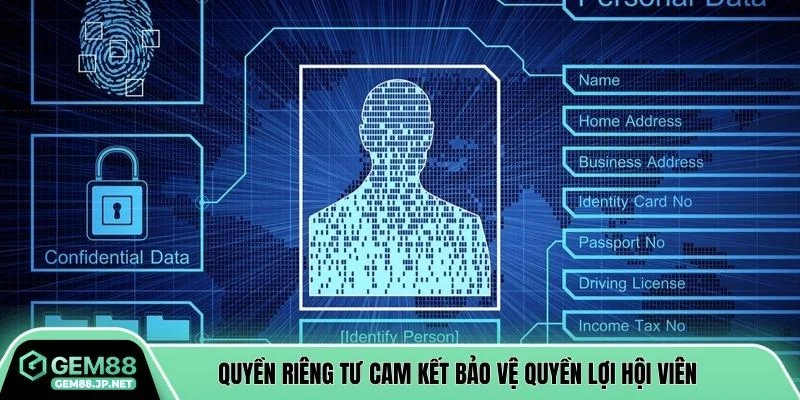Quyền riêng tư cam kết bảo vệ quyền lợi hội viên