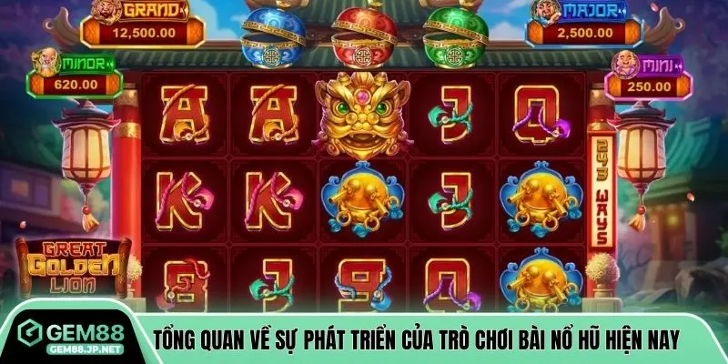Tổng quan về sự phát triển của trò chơi bài nổ hũ hiện nay