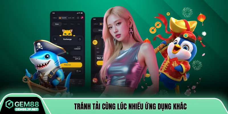 Tránh tải cùng lúc nhiều ứng dụng khác